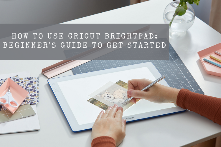 how to use Cricut BrightPad