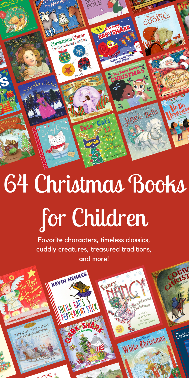 64 Christmas Books for Children — Favorite characters, timeless classics, cuddly creatures, treasured traditions, and more!