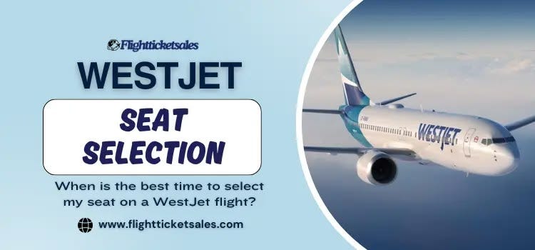WestJet Seat Selection: A Complete Guide to Choosing the Best Seat for WestJet Seat Selection: A Complete Guide to Choosing the Best Seat for