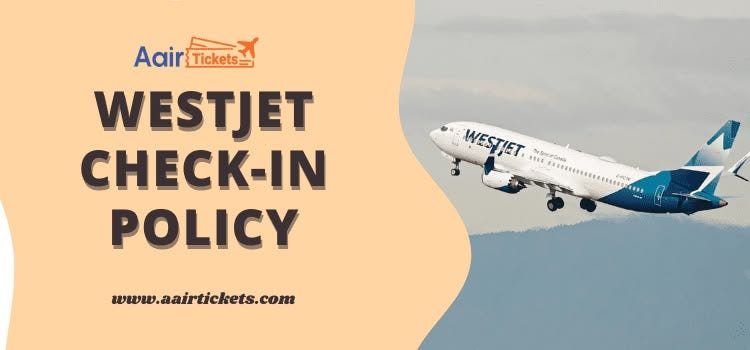 WestJet Check-In Policy: Everything You Need to Know Before Your Fligh WestJet Check-In Policy: Everything You Need to Know Before Your Fligh