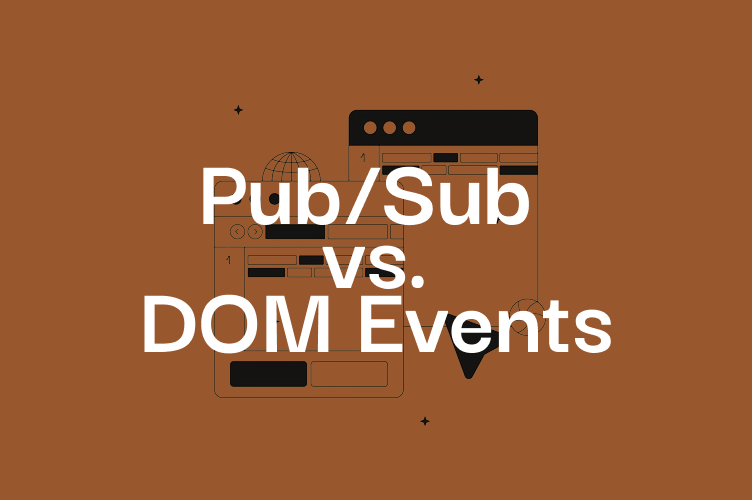 The Ultimate Guide to DOM Events and Pub/Sub