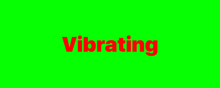An example of vibrating colors. The image shows a red text, “Vibrating,” which is paired with a bright green background.