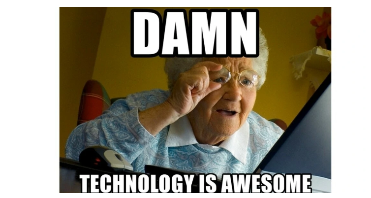 meme saying technology is awesome
