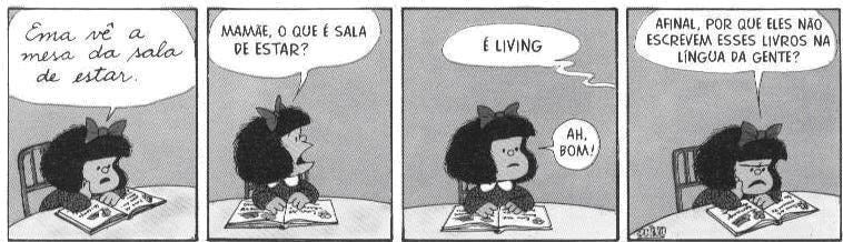 Mafalda lê e pergunta para mãe o que é sala de estar, "living", ela diz, o que é irônico por ser inglês e ela entender assim