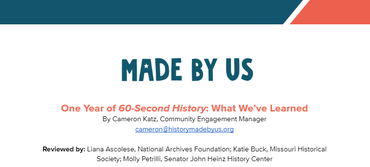 This report was written by Cameron Katz, Community Engagement Manager, and reviewed by: Liana Ascolese, National Archives Foundation; Katie Buck, Missouri Historical Society; Molly Petrilli, Senator John Heinz History Center
