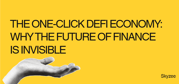 The One-Click DeFi Economy: Why the Future of Finance is Invisible