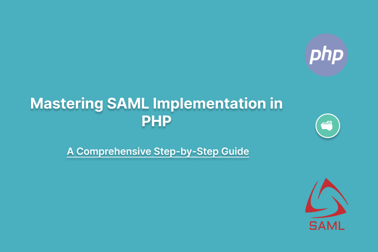 Mastering SAML Implementation in PHP: A Comprehensive Step-by-Step Guide | SSOJet Blog