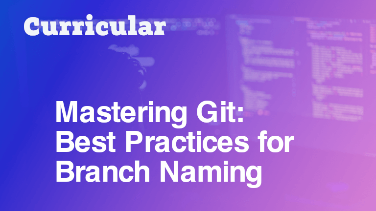 Mastering Git: Best Practices for Branch Naming