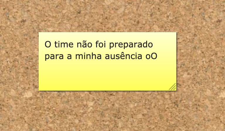 post-its escrito por Ryder: O time não foi preparado para a minha ausência oO