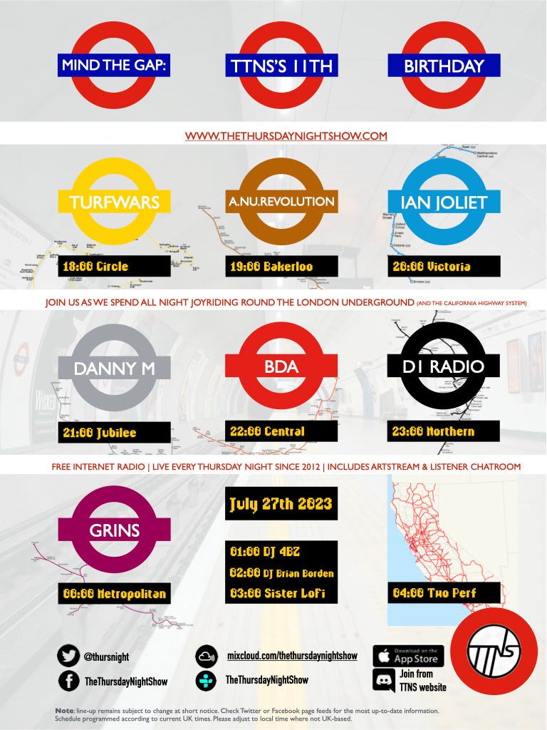 Poster advertising an evening of radio shows to mark the 11th birthday of The Thursday Night Show. Each set is themed around a particular line on the London Underground, with each listing on the poster being depicted in a circular form inspired by the specific tube line.