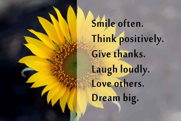 Sunflower with text overlay of a quote: smile often, think positively, give thanks, laugh loudly, love others, dream big