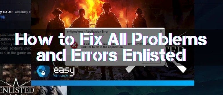 Comprehensive Guide to Fixing All Bugs and Errors in Enlisted 