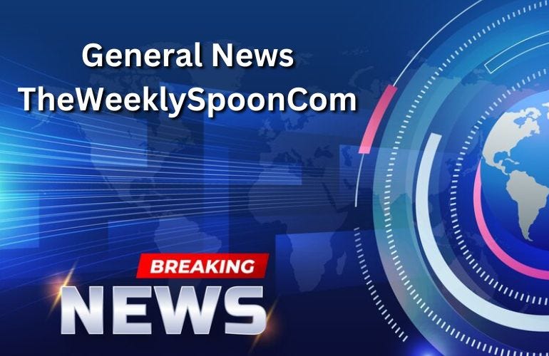 General News Theweeklyspooncom: Latest Updates and Insights