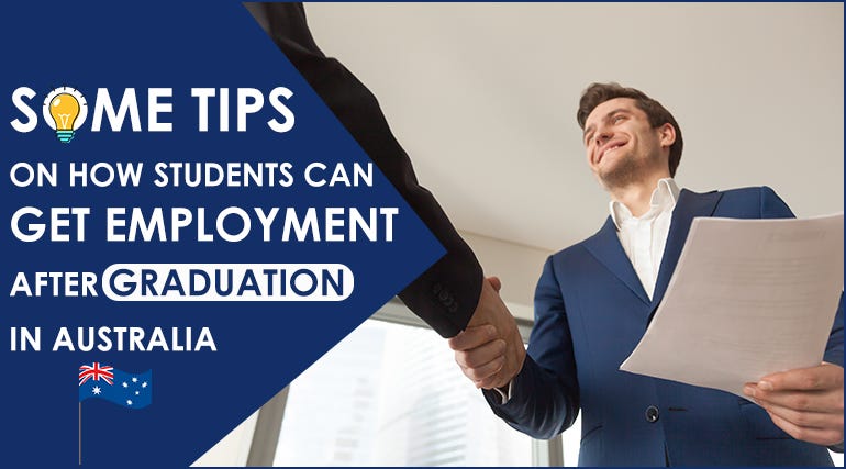 Some Important tips for the students to get employment after Graduating from Australia.