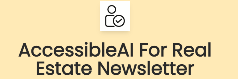 AccessibleAI For Real Estate Newsletter — Issue 005