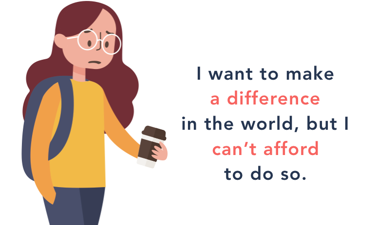 Millennial girl holding coffee. She wants to make a difference in the world but feels she can’t afford to do so.