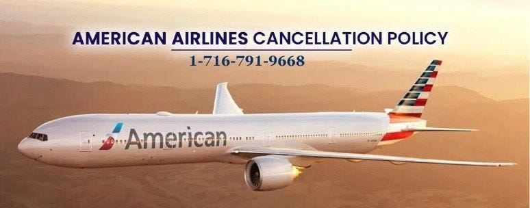@1–716–791–{{9668}}$ American Airlines Cancellation Policy