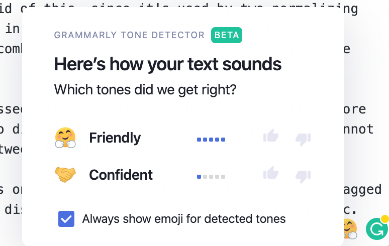 Grammarly Tone Detector is a Chrome extension that tells you how your message may appear to the reader.