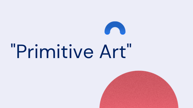 Screenshot of slide that reads “Primitive Art” with illustrations: blue upside down U and part of red circle.