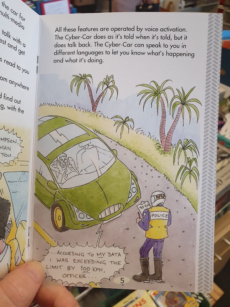 The Cyber Car is parked. My Simpson is inside the car, looking concerned. The police officer is outside, writing up a ticket. The car, still looking angry, talks to the Police Officer. “According to my data, I was exceeding the limit by 100 Kph, Officer”