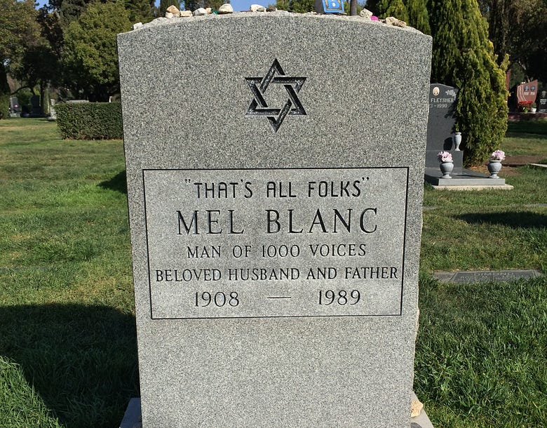 Mel Blanc’s tombstone saying “That’s all folks”
