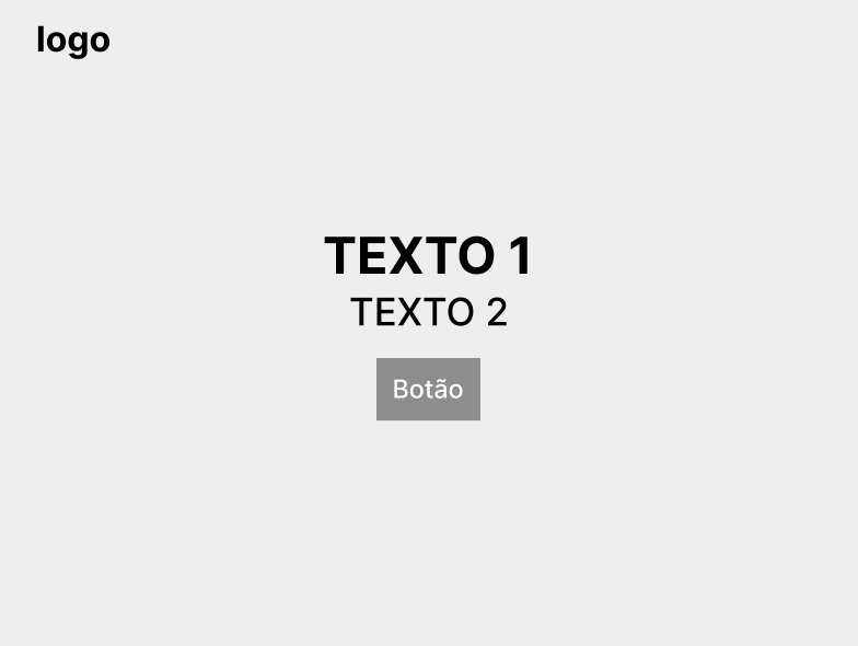 Um layout em escala de cinza com uma logo alinhada no topo superior esquerdo com dois textos (título e subtítulo) e um botão alinhados ao meio da página.