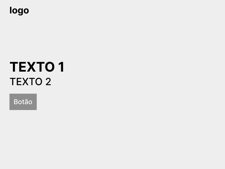 Um layout em escala de cinza com uma logo alinhada no topo superior, no meio da página há dois textos (título e subtítulo) e um botão alinhados na esquerda.