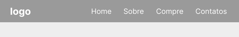 Um layout em escala de cinza de um menu superior com uma logo alinhada à esquerda e páginas de navegação (home, sobre, compre e contatos) alinhadas à direita.