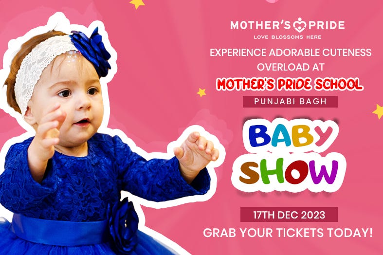 Experience Adorable Cuteness Overload at Mother's Pride School, Punjabi Bagh - Baby Show on December 17, 2023! Grab Your Tickets Today!
