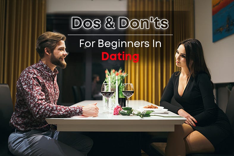 Dos and Don'ts for Beginners in Dating