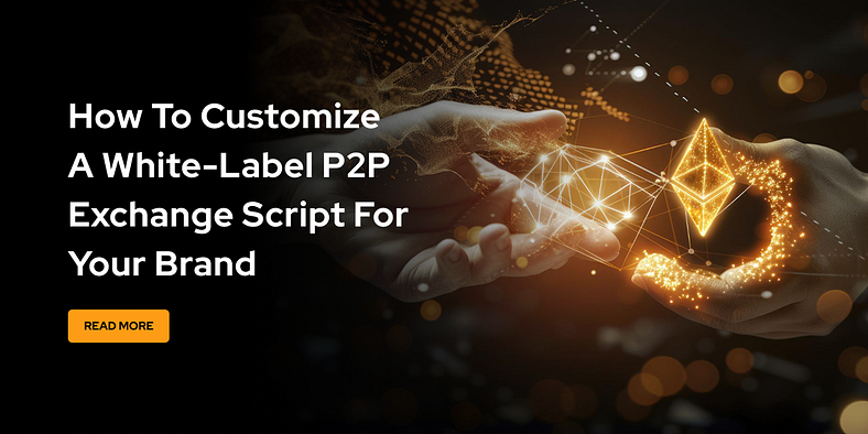 What Is a P2P Crypto Exchange Script & Why Your Crypto Business Needs