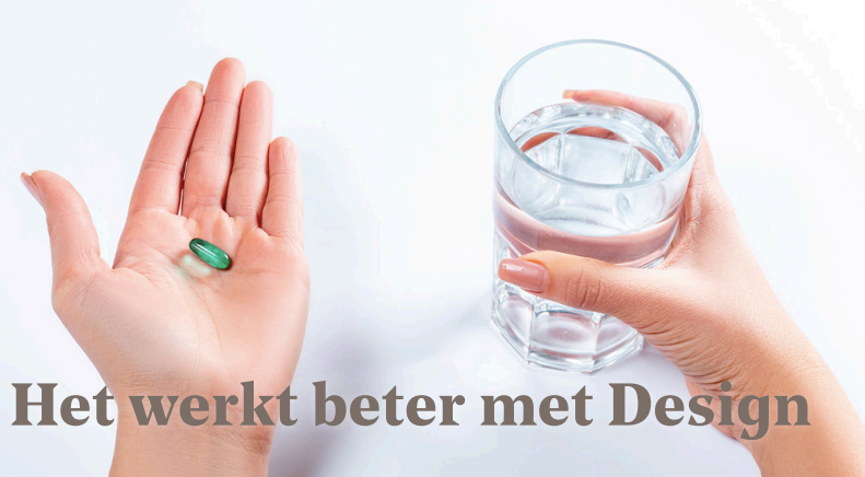 Foto van een hand met een pilletje erin en een hand met een glas water met de tekst: “Het werkt beter met Design”