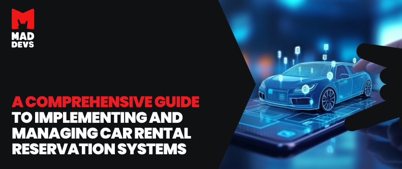 Streamlining car rental reservations: your comprehensive guide