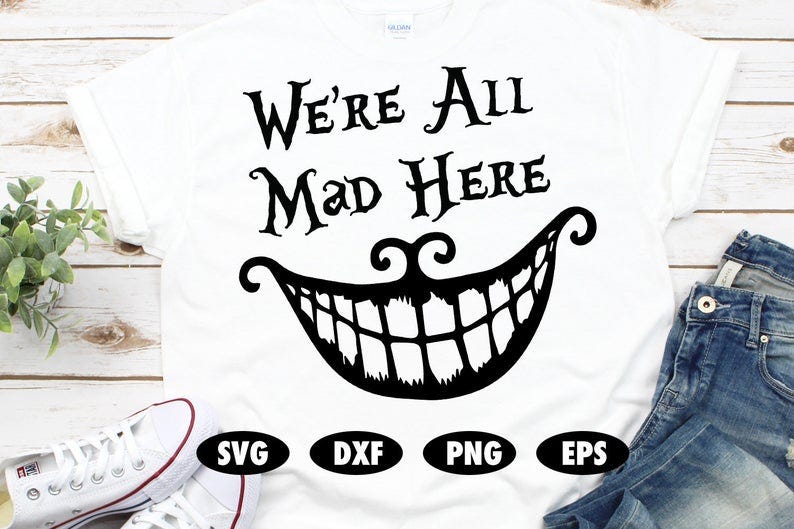 We’re all mad here svg Cheshire cat Alice in wonderland Funny Disney Quote cut file