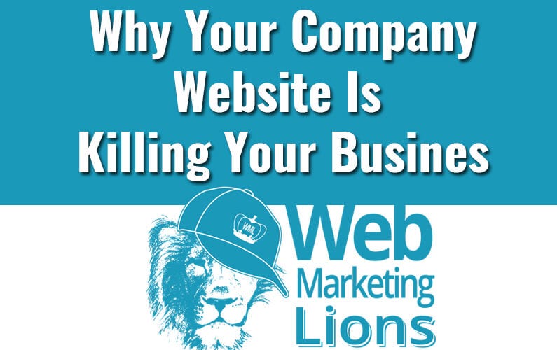 Why your company website is killing your business