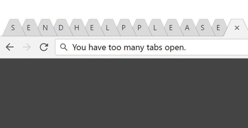 A screenshot of an internet browser window with many, many tabs open along the top, with underneath the words ‘you have too many tabs open.’