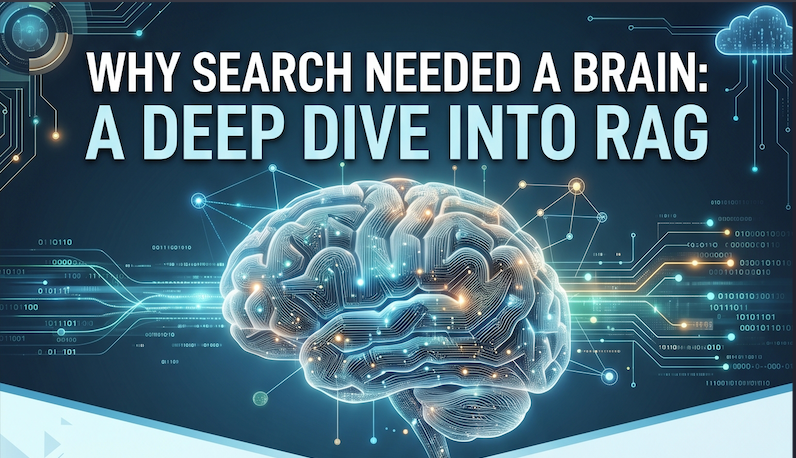 Why Search Needed a Brain: A Deep Dive into RAG