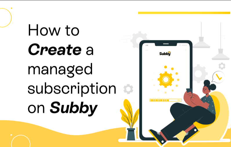 How To Manage your Subscriptions on Subby in 6 Easy Steps