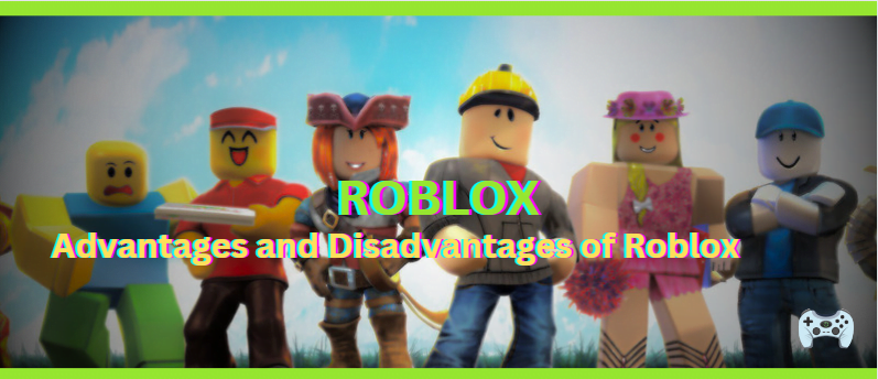 Pros And Cons Of Roblox That You Should Know