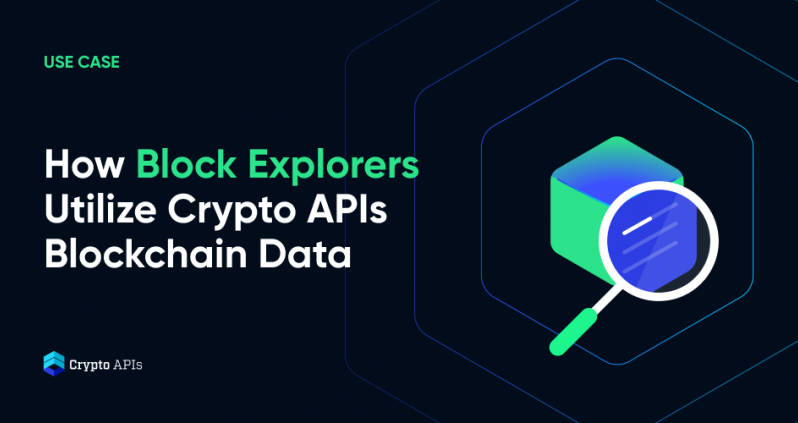 How Block Explorers Utilize Crypto APIs Blockchain Data