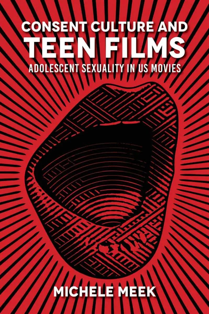 Book cover to Consent Culture and Teen Films by Michelle Meek. A red cover with massive lips, rendered in comic strip style.