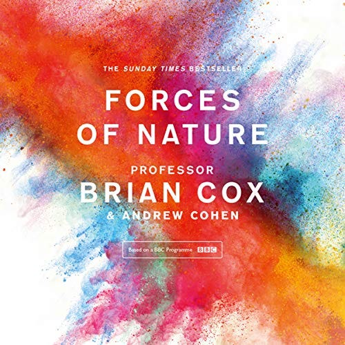 Forces of Nature by Professor Brian Cox and Andrew Cohen
