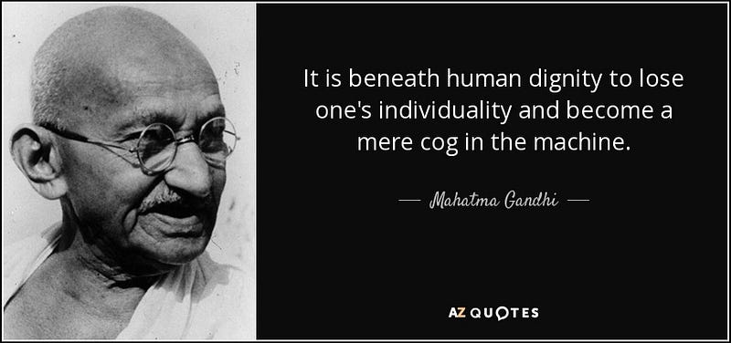 quote-it-is-beneath-human-dignity-to-lose-one-s-individuality-and-become-a-mere-cog-in-the-mahatma-gandhi-94-15-67