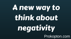A New Way To Think About Negativity