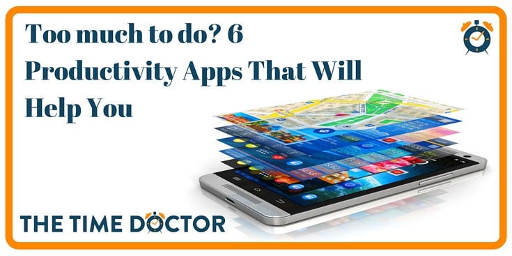 Too much to do_ 6 Productivity Apps That Will Help You
