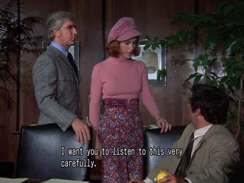 A woman tells Columbo: I want you to listen to this very carefully.