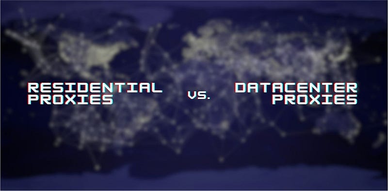 Residential Proxies vs. Datacentre Proxies: Which Solution Should You Choose?