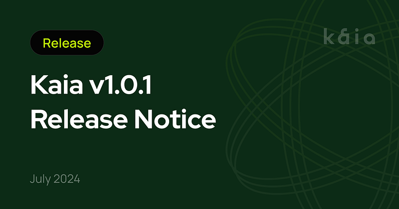 Kaia v1.0.1 릴리즈 공지