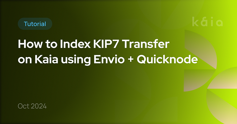 Envio와 Quicknode를 사용하여 Kaia에서 KIP7 전송을 인덱싱하는 방법