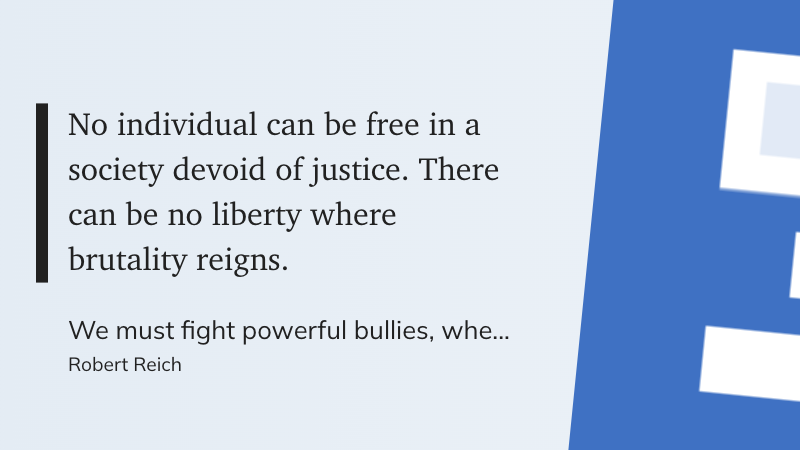 quote from the American economist Robert Reich about a society devoid of justice